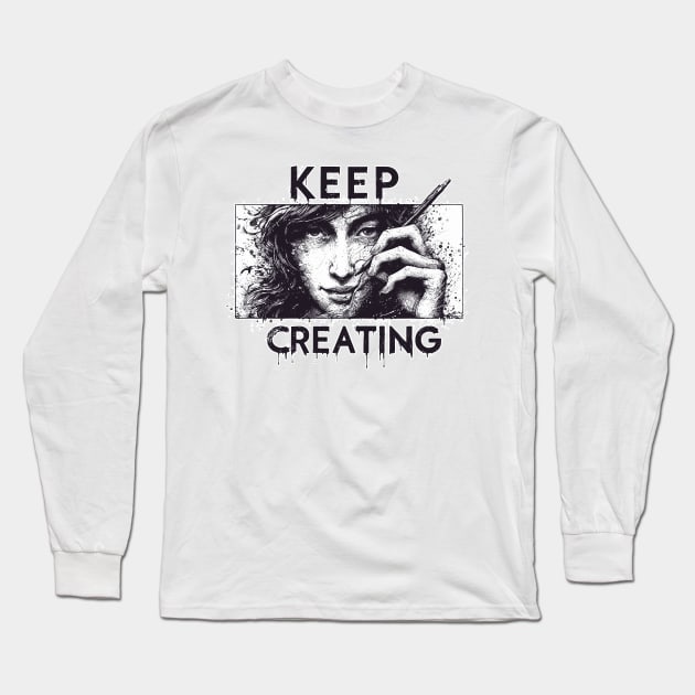 Keep Creating Drawing Long Sleeve T-Shirt by TomFrontierArt